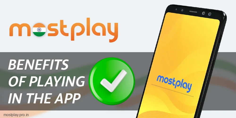 Advantages of Mostplay India mobile app